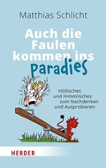 Cover: Auch die Faulen kommen ins Paradies - Verlag Herder