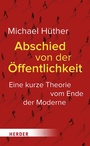 Cover: Abschied von der Öffentlichkeit - Verlag Herder