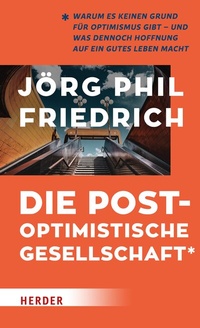 Abbildung von: Die postoptimistische Gesellschaft - Verlag Herder