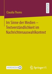Abbildung von: Im Sinne der Medien - Textverständlichkeit im Nachrichtenauswahlkontext - Springer VS