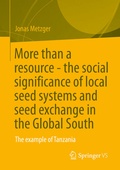 Cover: More than a resource - the social significance of local seed systems and seed exchange in the Global South - Springer VS