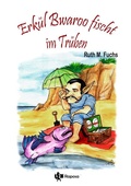 Cover: Erk&uuml;l Bwaroo fischt im Tr&uuml;ben - tolino media