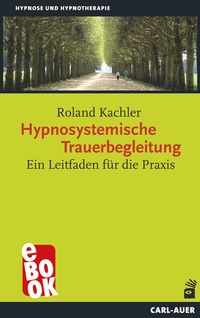 Abbildung von: Hypnosystemische Trauerbegleitung - Carl-Auer Verlag