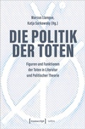 Cover: Die Politik der Toten - transcript