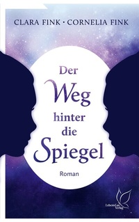 Abbildung von: Der Weg hinter die Spiegel - LebensGut-Verlag