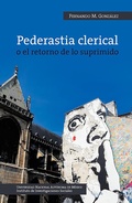 Cover: Pederastia clerical o el retorno de lo suprimido - UNAM, Instituto de Investigaciones Sociales
