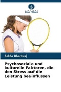 Cover: Psychosoziale und kulturelle Faktoren, die den Stress auf die Leistung beeinflussen - Verlag Unser Wissen