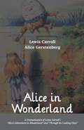 Cover: Alice in Wonderland A Dramatization of Lewis Carroll's "Alice's Adventures in Wonderland" and "Through the Looking Glass" - MJP Publisher