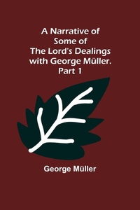 Enlarge image Cover: A Narrative of Some of the Lord's Dealings with George Mueller. Part 1 - ALPHA EDITION