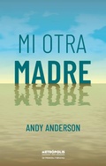 Cover: Mi otra madre - Metr&oacute;polis Libros