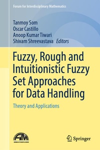 Enlarge image Cover: Fuzzy, Rough and Intuitionistic Fuzzy Set Approaches for Data Handling - Springer