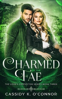 Enlarge image Cover: Charmed by the Fae (The Love's Protector Series, #3) - The Love's Protector Series