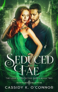 Enlarge image Cover: Seduced by the Fae (The Love's Protector Series, #2) - The Love's Protector Series