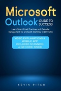 Cover: Microsoft Outlook Guide to Success: Learn Smart Email Practices and Calendar Management for a Smooth Workflow [II EDITION] - Kevin Pitch