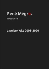 Abbildung von: zweiter Akt 2008-2020 - Mégroz, René