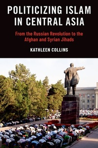 Enlarge image Cover: Politicizing Islam in Central Asia - Oxford University Press Inc