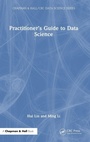 Cover: Practitioner's Guide to Data Science - CRC Press