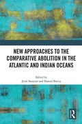 Cover: New Approaches to the Comparative Abolition in the Atlantic and Indian Oceans - Routledge