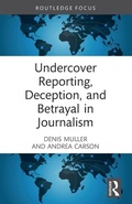 Cover: Undercover Reporting, Deception, and Betrayal in Journalism - Routledge