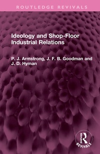 Abbildung von: Ideology and Shop-Floor Industrial Relations - Routledge