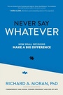 Cover: Never Say Whatever: How Small Decisions Make a Big Difference - McGraw Hill LLC