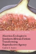 Cover: Abortion Ecologies in Southern African Fiction - Bloomsbury Academic