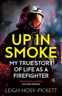 Abbildung von: Up in Smoke - My True Story of Life as a Firefighter - Seven Dials