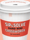 Cover: Sip & Solve Hard Mini Crosswords - Sterling