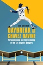 Cover: Daybreak at Chavez Ravine - University of Nebraska Press