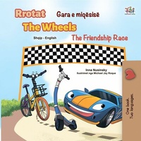 Abbildung von: Gara e miqësisë Rrotat The Friendship Race The Wheels (Albanian English Bilingual Collection) - Albanian English Bilingual Collection