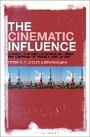Cover: The Cinematic Influence - Bloomsbury Academic USA
