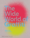 Cover: The Wide World of Graffiti - Monacelli Press