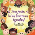 Cover: !Como seria si todos fueramos iguales! - Purple Diamond Press, Inc