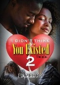 Cover: I Didn't Think You Existed 2 - Urban Books