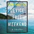 Cover: Device Free Weekend - Grand Central Publishing