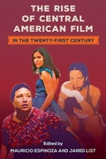 Cover: The Rise of Central American Film in the Twenty-First Century - University Press of Florida