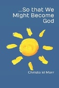 Cover: ...So that We Might Become God - Christo El Morr