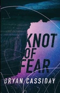Cover: Knot of Fear - Bryan Cassiday