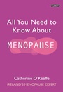 Cover: All You Need to Know About Menopause - O'Brien Press Ltd