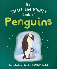 Enlarge image Cover: The Small and Mighty Book of Penguins - Welbeck Children's Books