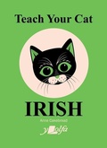 Cover: Teach Your Cat Irish - Y Lolfa