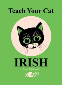Enlarge image Cover: Teach Your Cat Irish - Y Lolfa