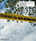 Cover: Shilpa Gupta - Phaidon Press Ltd