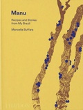 Cover: Manu, Recipes and Stories from My Brazil - Phaidon Press Ltd