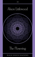 Cover: The Flowering - Black Shuck Books