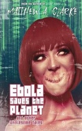 Cover: Ebola Saves the Planet! and Other Wholesome Tales - Planet Bizarro