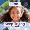 Cover: I Can Keep Trying - Becca's Children's Books