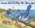 Cover: Come Out to Play, Mr. Blue Jay! - North Country Press