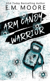 Enlarge image Cover: Arm Candy Warrior - E. M. Moore