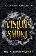 Cover: Visions in Smoke - Elizabeth Schechter